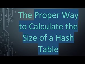 The Proper Way to Calculate the Size of a Hash Table