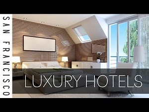 The TOP 10 BEST LUXURY HOTELS IN SAN FRANCISCO | Luxurious Hotels San Francisco