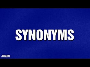 Synonyms | Category | JEOPARDY!