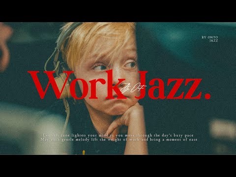 Cozy Work Jazz📝 | Chill Jazz to Make Focus Feel Easy