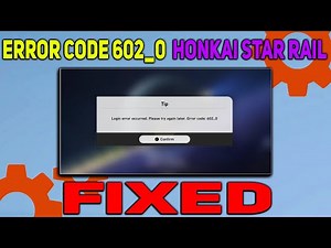 How to Fix Honkai Star Rail Error Code 602_0 | Login Error Code Code 602_0 Fixed
