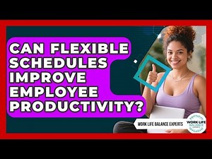 Can Flexible Schedules Improve Employee Productivity? | Work Life Balance Experts News