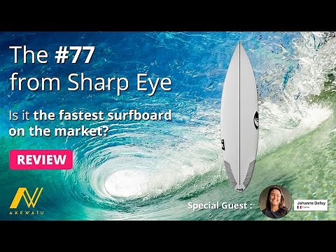 Surfboard Review #77 from Sharp Eye...Is it the fastest surfboard on the market ?