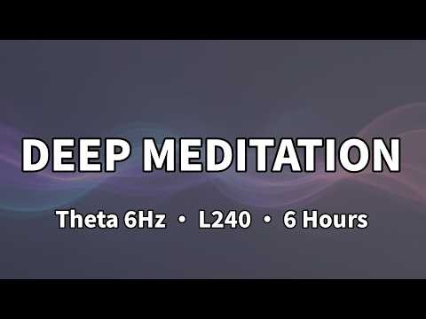 6 Hours Deep Meditation Music 🧘 Theta Waves 6Hz Binaural Beats (L240)