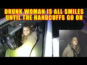 Bodycam DUI Arrest - Drunk Woman is All Smiles Until the Handcuffs Go On