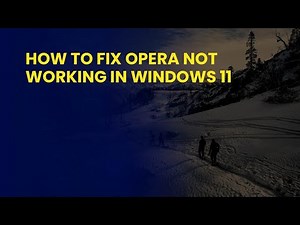 How to Fix Opera Not Working in Windows 11