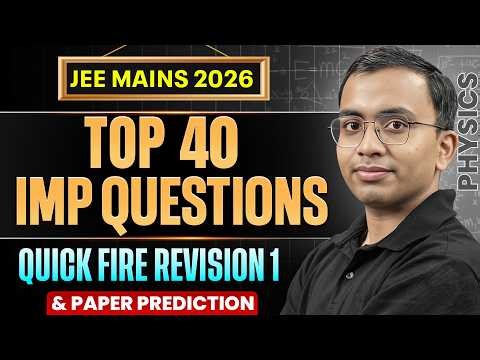 Top 40 IMP Questions | JEE Physics Fire Revision 2026🔥| Paper Prediction