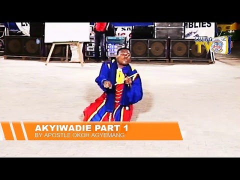 AKYIWADIE by APOSTLE OKOH AGYEMANG (ABOMINABLE THINGS)