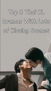 Top 8 Thai BL Dramas With Lots of Kissing Scenes #blrama #blseries #bldrama #blseriestowatch