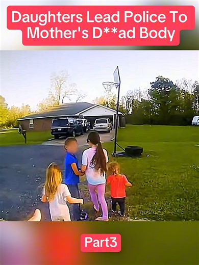 Part 3 | Daughters Lead Police To Mother's D**ad Body 😨 #bodycamfiles #cops #viral #usa🇺🇸