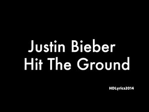Justin Bieber - Hit The Ground (Lyrics)