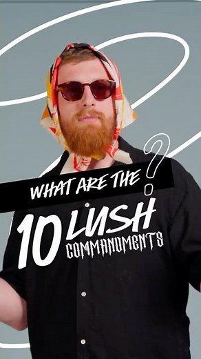 What Happens If You Break Lush's 10 Commandments?