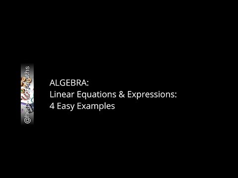 ALGEBRA Linear Equations & Expressions 4 Easy Examples