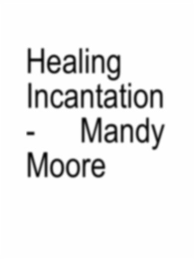 Healing Incantation Lyrics by Mandy Moore for Rapunzel