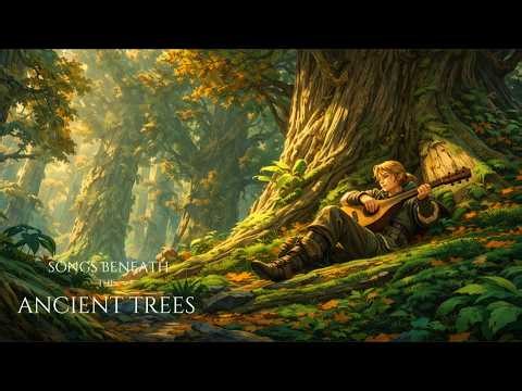 Songs Beneath the Ancient Trees | Medieval Fantasy Music for Focus & Relaxation