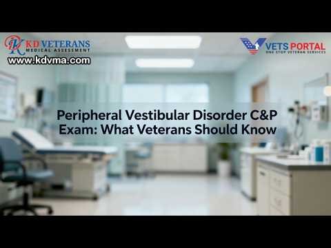 Peripheral Vestibular Disorder C&P Exam: What Veterans Should Know