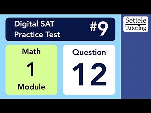 Digital SAT 9, Math Module 1, Question 12