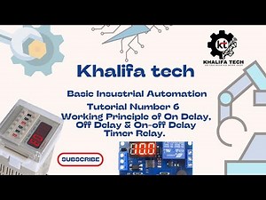 Tutorial Number 6: Working principle of (On delay, Off delay & On-Off delay) Timer Relay.