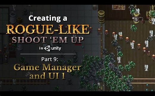 【Unity教程搬运】制作Rogue-like（类吸血鬼幸存者）- 第9部分：游戏管理器和UI 1