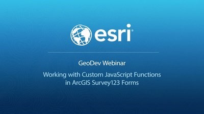 Working with Custom JavaScript Functions in ArcGIS Survey123 Forms