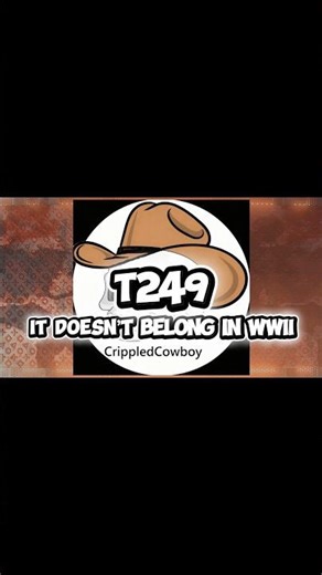 World of Tanks: T249 IT DOESN’T BELONG IN WWII