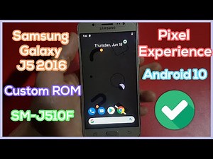 Install Pixel Experience on Samsung J5 2016 SM-J510F - Custom OS ROM Android 10