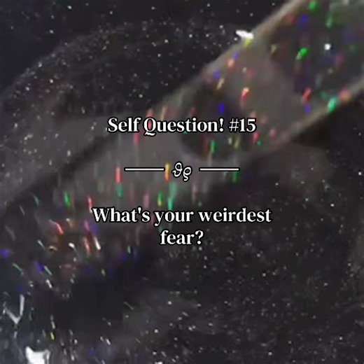 What's Your Weirdest Fear? — Self Question #15