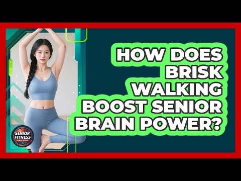 How Does Brisk Walking Boost Senior Brain Power? - Senior Fitness Simplified