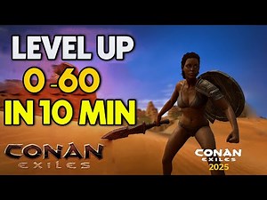 Level to 60 in 10 Minutes on Official Servers – Conan Exiles 2025 Fastest XP Trick