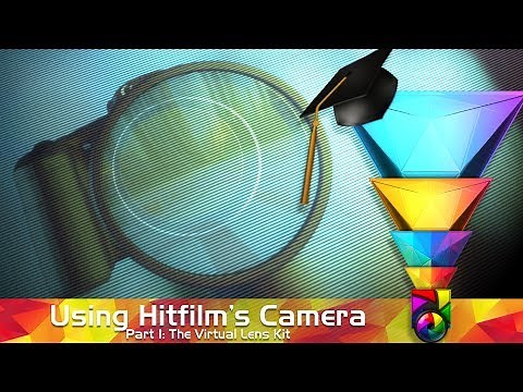 Essential Hitfilm 12 - Understanding HItfilm's Camera 01 (Virtual Lens Kit)