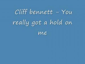 Cliff Bennett & Rebel﻿ Rousers - You really got a hold me