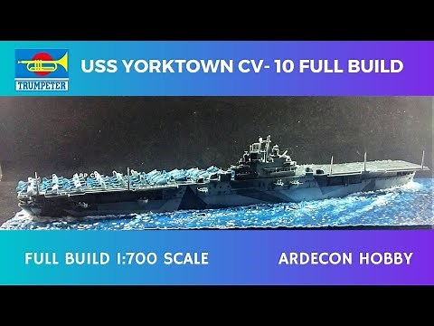 USS Yorktown CV 10, Full Build tutorial, 1:700 scale by Trumpeter