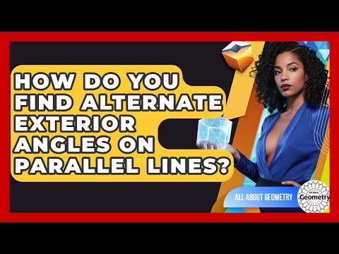 How Do You Find Alternate Exterior Angles On Parallel Lines? - All About Geometry