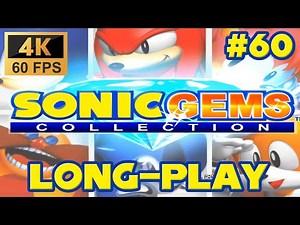Sonic Gems Collection Long-Play [NGC] [4K 60FPS]