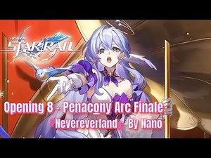 [GMV] Honkai Star Rail Anime Opening 8 | Nano『Nevereverland』