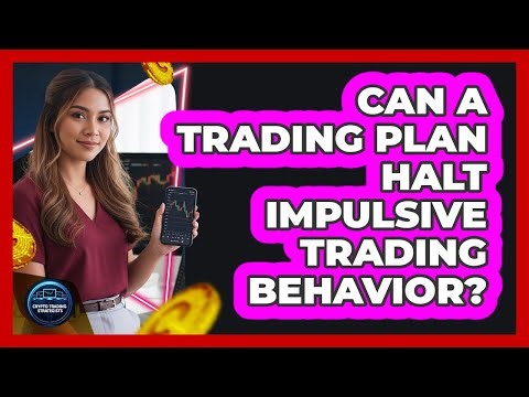 Can A Trading Plan Halt Impulsive Trading Behavior?