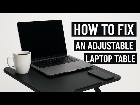How To Fix an Adjustable Laptop Table - Step by Step Description