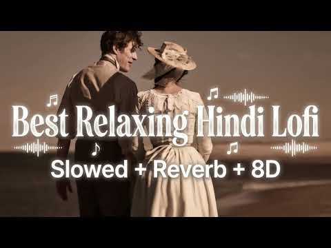 Hindi Lofi Songs 2026 ✨ Best Relaxing Mashup (Slowed & Reverb + 8D Audio)