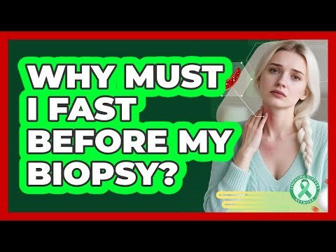 Why Must I Fast Before My Biopsy?