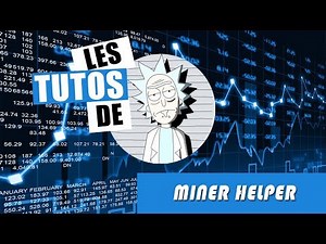 Tuto Miner Helper : Débuter dans le minage et miner vos premier coins