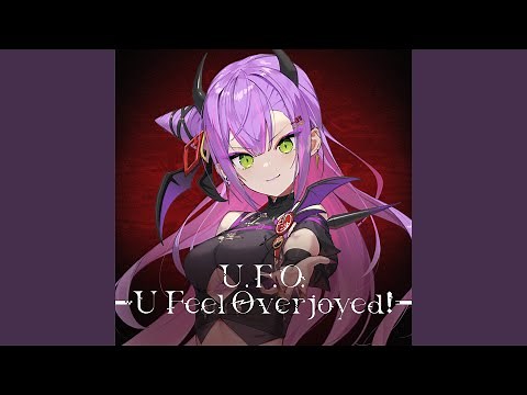 U.F.O. - U Feel Overjoyed! -