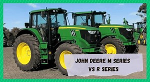 John Deere M Series vs R Series: What's The Difference? - Farmer Grows
