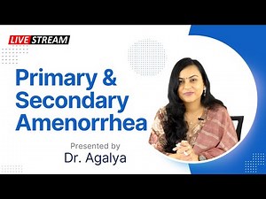 Primary and Secondary Amenorrhea By Dr Agalya || OBG Live Sessions