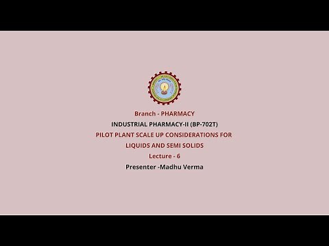 Industrial Pharmacy-II | Pilot Plant Scale Up Considerations For Liquids & Semi-solids|