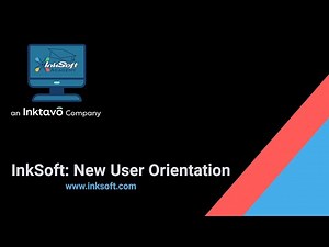 InkSoft Academy: New User Orientation