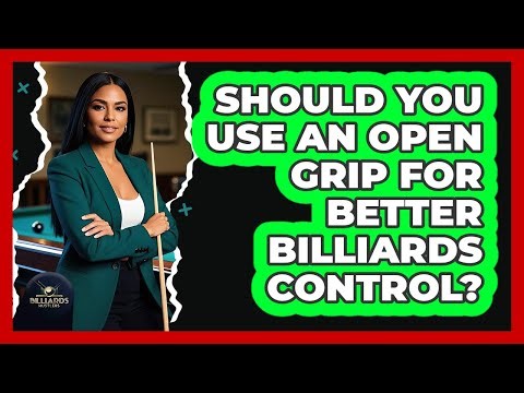 Should You Use An Open Grip For Better Billiards Control? - Billiards Hustlers