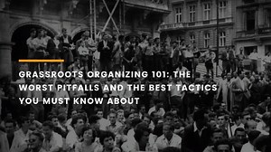 Why Grassroots Organizing Fails and How You Can Avoid That