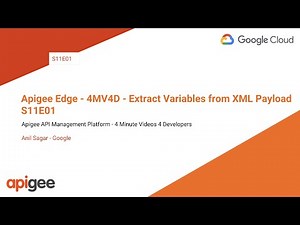 Apigee Edge - 4MV4D - Extract Variables from XML Payload - S11E01