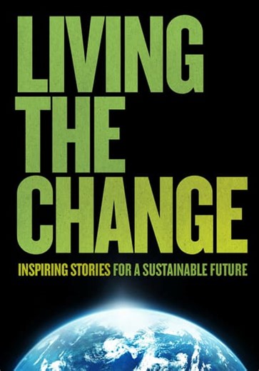 Living the Change: Inspiring Stories for a Sustainable Future (2018)