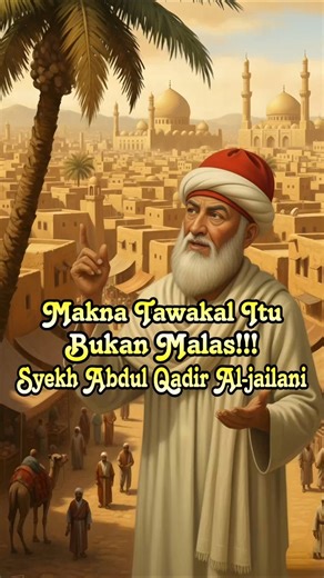 The Meaning of Tawakal Is Not Laziness — Sheikh Abdul Qadir Al-Jailani #syekhabdulqadiraljailani ...